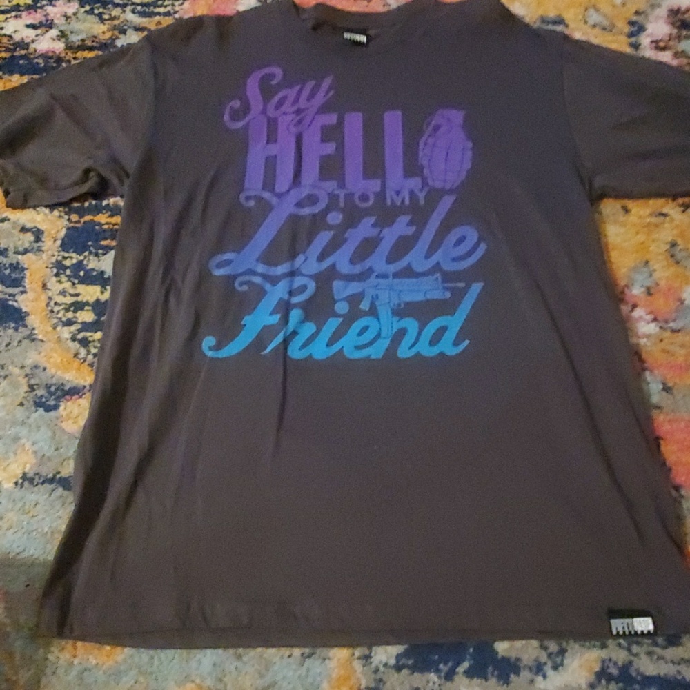 Say hello to my little friend Tshirt